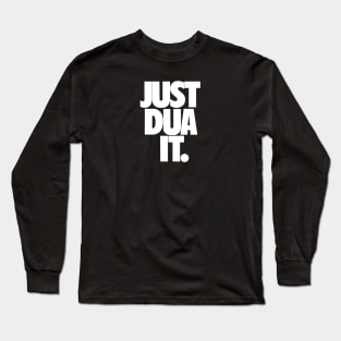 Just Dua It. Long Sleeve T-Shirt